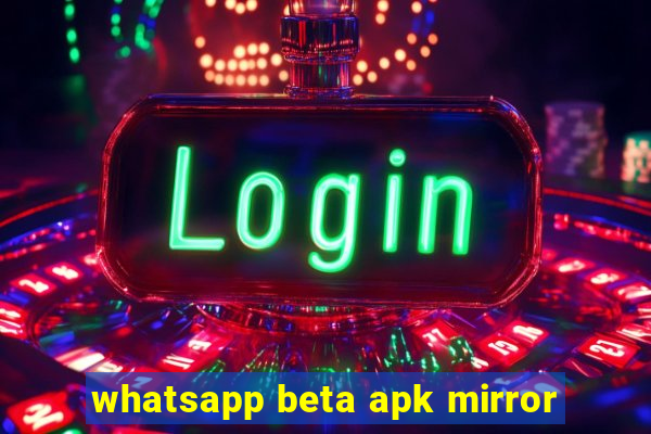 whatsapp beta apk mirror